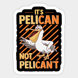 Funny It's Pelican Not Pelican't Sarcastic Fun Pun Sticker